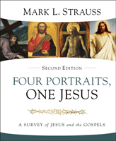 Four Portraits, One Jesus, 2nd Edition: A Survey of Jesus and the Gospels (Strauss Mark L.)(Pevná vazba)