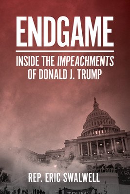 Endgame: Inside the Impeachment of Donald J. Trump (Swalwell Eric)(Paperback)