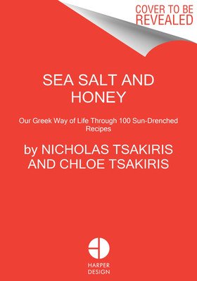 Sea Salt and Honey: Celebrating the Food of Kardamili in 100 Sun-Drenched Recipes: A New Greek Cookbook (Tsakiris Nicholas)(Pevná vazba)