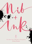 Nib + Ink - The New Art of Modern Calligraphy (Perano Chiara)(Paperback / softback)