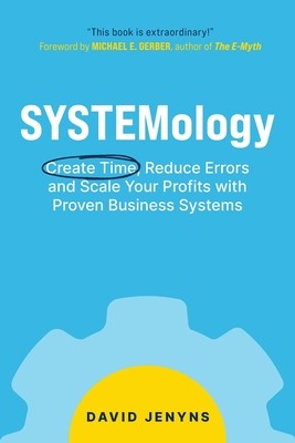 SYSTEMology: Create time, reduce errors and scale your profits with proven business systems (Jenyns David)(Paperback)