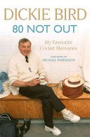 80 Not Out: My Favourite Cricket Memories (Bird Dickie)(Paperback)