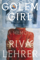 Golem Girl - A Memoir - 'A hymn to life, love, family, and spirit' DAVID MITCHELL (Lehrer Riva)(Pevná vazba)