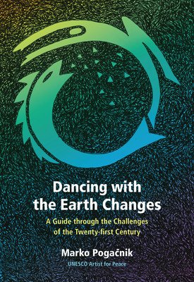 Dancing with the Earth Changes: A Guide Through the Challenges of the Twenty-First Century (Pogačnik Marko)(Paperback)
