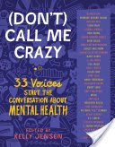 (Don't) Call Me Crazy: 33 Voices Start the Conversation about Mental Health (Jensen Kelly)(Paperback)