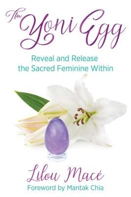 The Yoni Egg: Reveal and Release the Sacred Feminine Within (Mac Lilou)(Paperback)