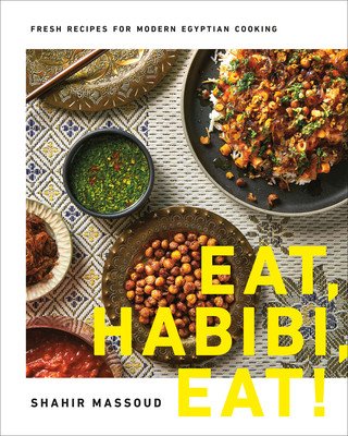 Eat, Habibi, Eat!: Fresh Recipes for Modern Egyptian Cooking (Massoud Shahir)(Pevná vazba)