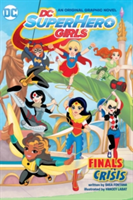 DC Super Hero Girls: Finals Crisis (Fontana Shea)(Paperback)