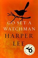 Go Set a Watchman - Harper Lee's sensational lost novel (Lee Harper)(Paperback / softback)