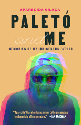 Palet and Me: Memories of My Indigenous Father (Vilaa Aparecida)(Paperback)