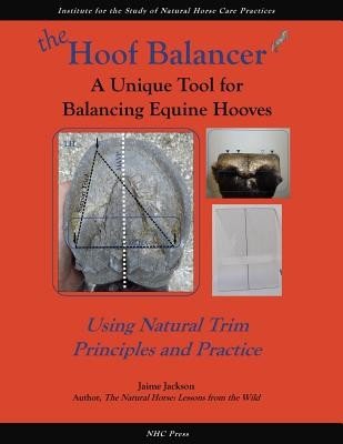 The Hoof Balancer: A Unique Tool for Balancing Equine Hooves (Jackson Jaime)(Paperback)