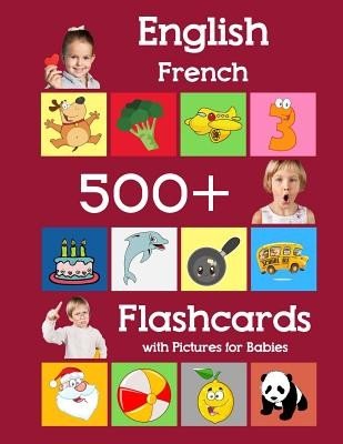 English French 500 Flashcards with Pictures for Babies: Learning homeschool frequency words flash cards for child toddlers preschool kindergarten and (Brighter Julie)(Paperback)