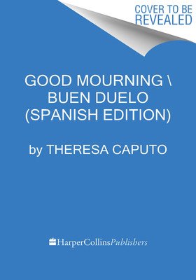 Good Mourning \ Buen Duelo! (Spanish Edition): Cmo Sobrellevar Las Prdidas Diarias Con La Ayuda del Ms All (Caputo Theresa)(Paperback)