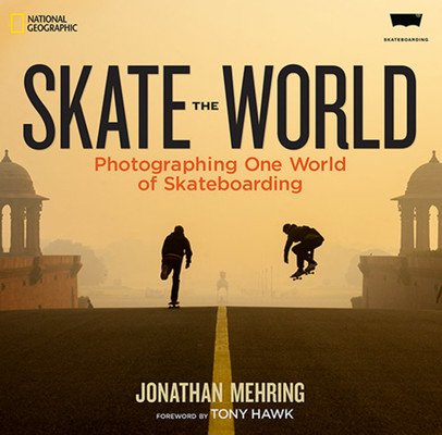 Skate the World: Photographing One World of Skateboarding (Mehring Jonathan)(Pevná vazba)