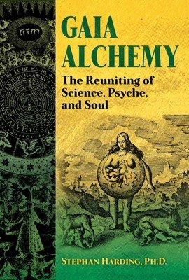 Gaia Alchemy: The Reuniting of Science, Psyche, and Soul (Harding Stephan)(Paperback)