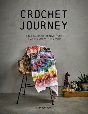 Crochet Journey: A Global Crochet Adventure from the Guy with the Hook (Roseboom Mark)(Paperback)