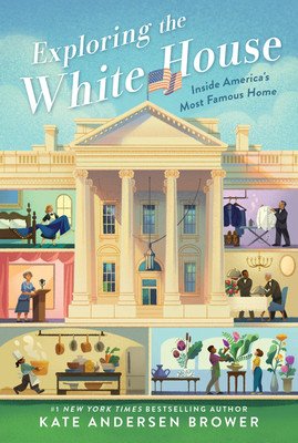 Exploring the White House: Inside America's Most Famous Home (Brower Kate Andersen)(Paperback)