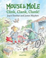 Mouse and Mole: Clink, Clank, Clunk! (Dunbar Joyce)(Pevná vazba)