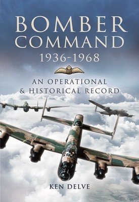 Bomber Command 1936-1968: An Operational & Historical Record (Delve Ken)(Paperback)