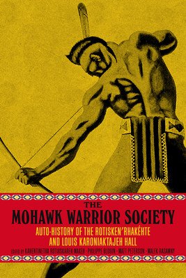 The Mohawk Warrior Society: A Handbook on Sovereignty and Survival (Hall Louis Karoniaktajeh)(Paperback)