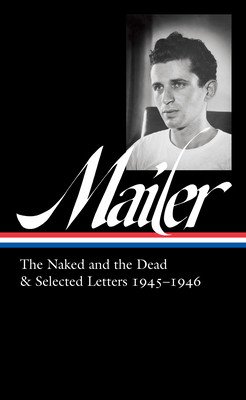 Norman Mailer: The Naked and the Dead & Selected Letters 1945-1946 (Loa #364) (Mailer Norman)(Pevná vazba)