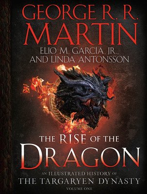 The Rise of the Dragon: An Illustrated History of the Targaryen Dynasty, Volume One (Martin George R. R.)(Pevná vazba)