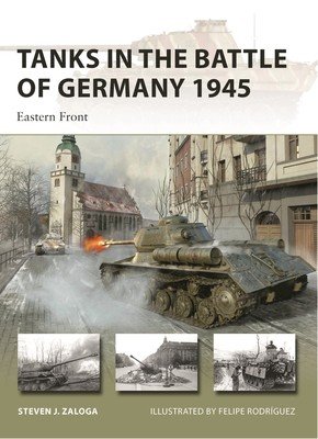 Tanks in the Battle of Germany 1945: Eastern Front (Zaloga Steven J.)(Paperback)