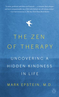 The Zen of Therapy: Uncovering a Hidden Kindness in Life (Epstein Mark)(Paperback)