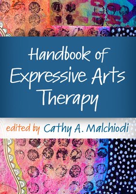 Handbook of Expressive Arts Therapy (Malchiodi Cathy A.)(Paperback)