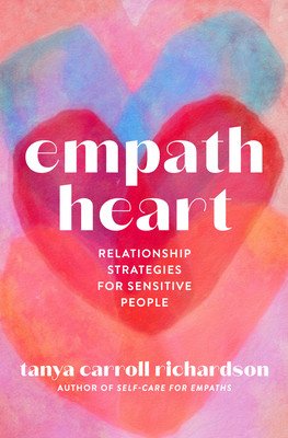 Empath Heart: Relationship Strategies for Sensitive People (Richardson Tanya Carroll)(Paperback)