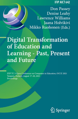 Digital Transformation of Education and Learning - Past, Present and Future: Ifip Tc 3 Open Conference on Computers in Education, Occe 2021, Tampere, (Passey Don)(Paperback)