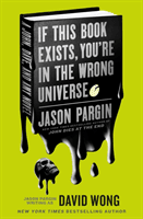 John Dies at the End - If This Book Exists, You're in the Wrong Universe (Pargin Jason)(Paperback / softback)