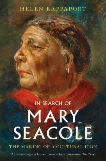 In Search of Mary Seacole - The Making of a Cultural Icon (Rappaport Helen)(Paperback / softback)