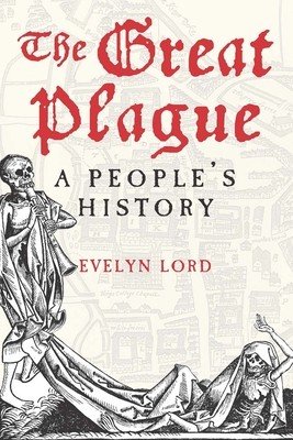 The Great Plague: When Death Came to Cambridge in 1665 (Lord Evelyn)(Paperback)