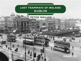 Lost Tramways of Ireland: Dublin (Waller Peter)(Pevná vazba)