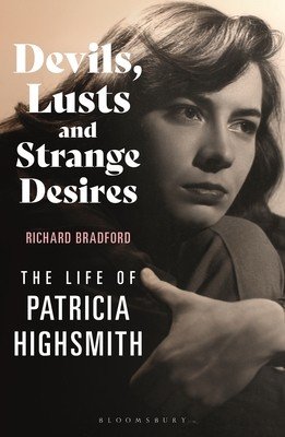 Devils, Lusts and Strange Desires: The Life of Patricia Highsmith (Bradford Richard)(Paperback)