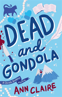 Dead and Gondola - Cosy up with this gripping and unputdownable cozy mystery! (Claire Ann)(Paperback / softback)