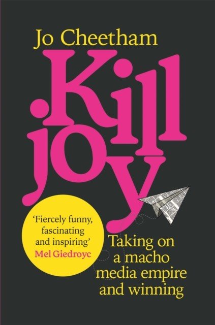 Killjoy - Taking on a macho media empire and winning (Cheetham Jo)(Pevná vazba)