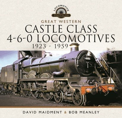 Great Western Castle Class 4-6-0 Locomotives - 1923 - 1959 (Maidment David)(Pevná vazba)