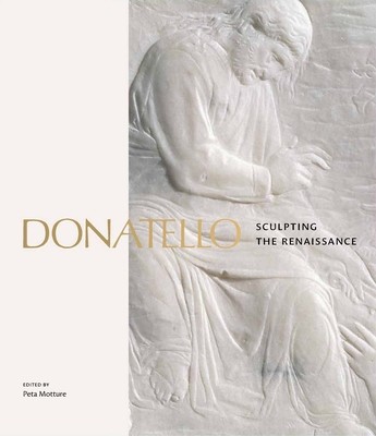 Donatello: Sculpting the Renaissance (Motture Peta)(Pevná vazba)