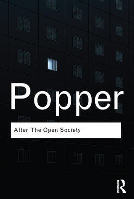 After the Open Society: Selected Social and Political Writings (Popper Karl)(Paperback)