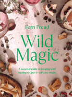 Wild Magic - A seasonal guide to foraging with healing recipes (Freud Fern)(Pevná vazba)