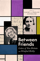 Between Friends - Letters of Vera Brittain and Winifred Holtby (Showalter Elaine)(Pevná vazba)