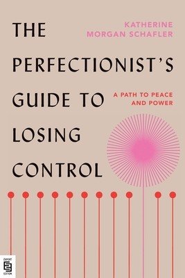 Perfectionist's Guide to Losing Control - A Path to Peace and Power