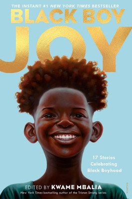 Black Boy Joy: 17 Stories Celebrating Black Boyhood (Mbalia Kwame)(Paperback)