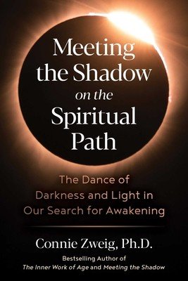 Meeting the Shadow on the Spiritual Path: The Dance of Darkness and Light in Our Search for Awakening (Zweig Connie)(Paperback)