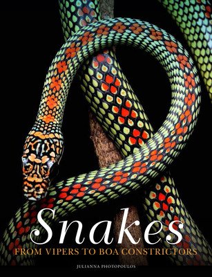 Snakes: From Vipers to Boa Constrictors (Photopoulos Julianna)(Pevná vazba)