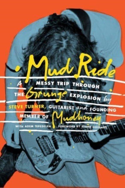 Mud Ride - A Messy Trip Through the Grunge Explosion (Turner Steve)(Paperback / softback)