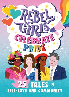 Rebel Girls Celebrate Pride: 25 Tales of Self-Love and Community (Rebel Girls)(Paperback)