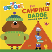 Hey Duggee: The Camping Badge - A Lift-the-Flap Book (Hey Duggee)(Board book)